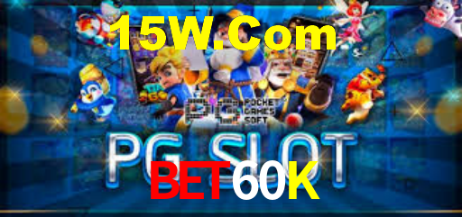 Bet60K